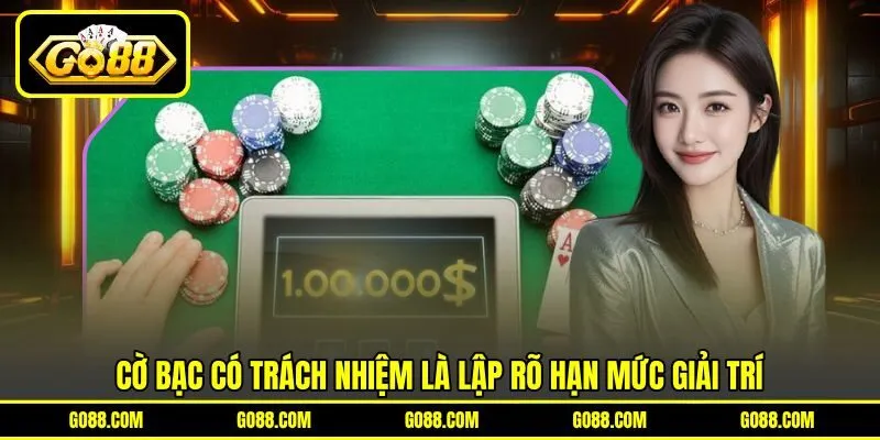 Cờ bạc có trách nhiệm là lập rõ hạn mức giải trí Cờ bạc có trách nhiệm là lập rõ hạn mức giải trí