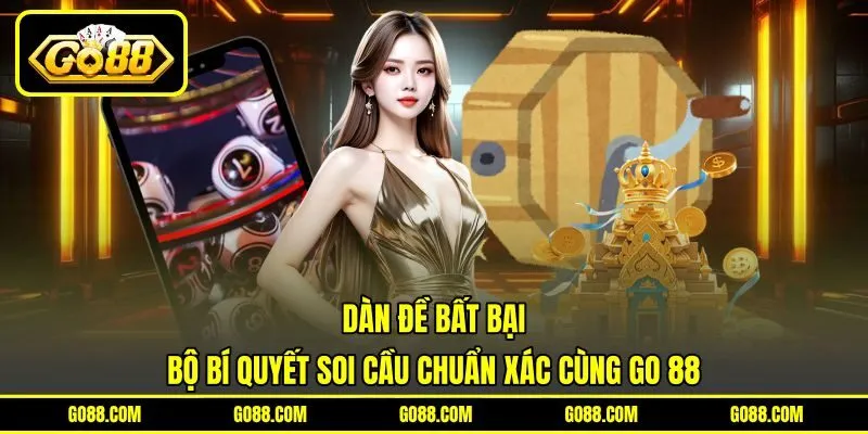 Dàn Đề Bất Bại | Bộ Bí Quyết Soi Cầu Chuẩn Xác Cùng GO 88