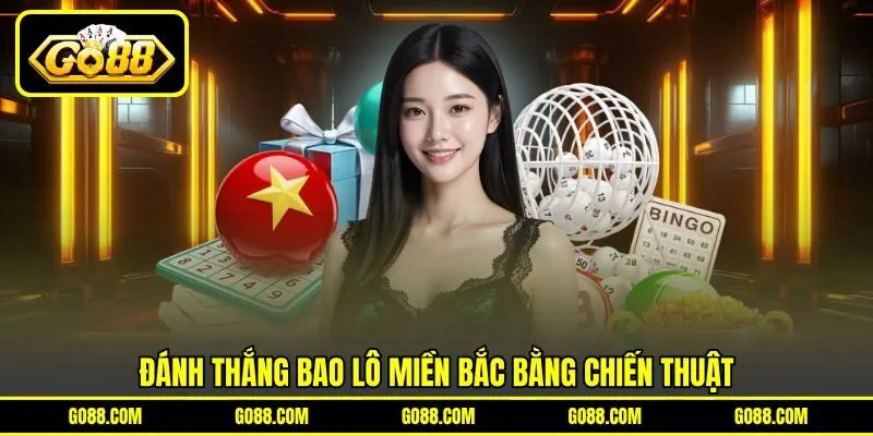 Đánh thắng bao lô miền Bắc bằng chiến thuật Đánh thắng bao lô miền Bắc bằng chiến thuật