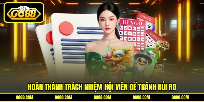 Hoàn thành trách nhiệm hội viên để tránh rủi ro Hoàn thành trách nhiệm hội viên để tránh rủi ro
