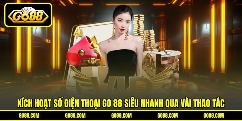 Kích Hoạt Số Điện Thoại GO 88 Siêu Nhanh Qua Vài Thao Tác