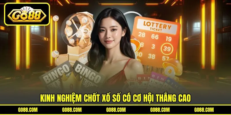 Kinh nghiệm chốt xổ số có cơ hội thắng cao