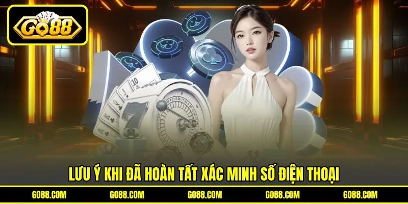 Lưu ý khi đã hoàn tất xác minh số điện thoại