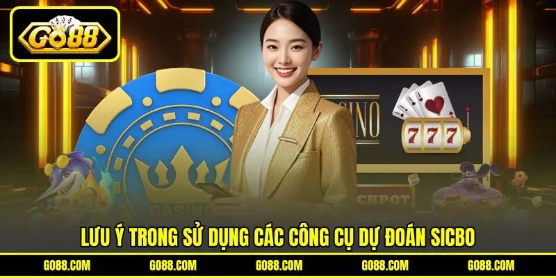 Lưu ý trong sử dụng các công cụ dự đoán Sicbo