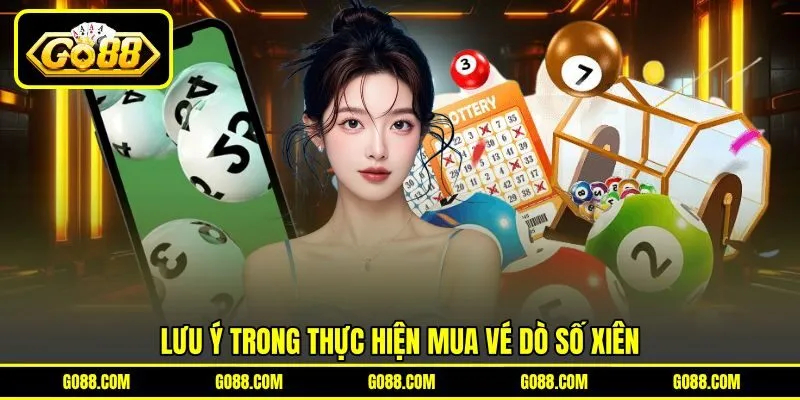 Lưu ý trong thực hiện mua vé dò số xiên