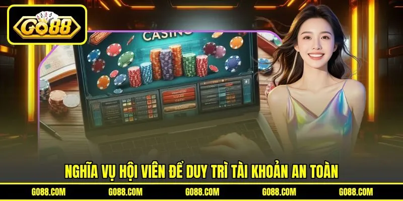 Nghĩa vụ hội viên để duy trì tài khoản an toàn Nghĩa vụ hội viên để duy trì tài khoản an toàn