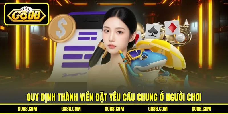 Quy định thành viên đặt yêu cầu chung ở người chơi Quy định thành viên đặt yêu cầu chung ở người chơi