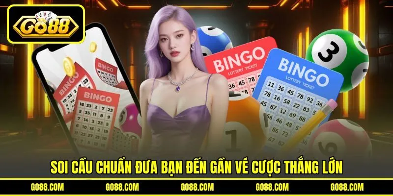 Soi cầu chuẩn đưa bạn đến gần vé cược thắng lớn