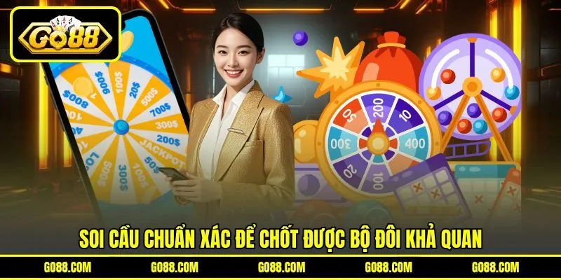 Soi cầu chuẩn xác để chốt được bộ đôi khả quan