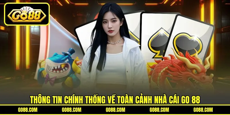 Thông tin chính thống về toàn cảnh nhà cái GO 88
