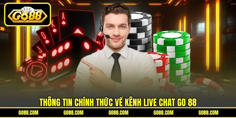 Thông tin chính thức về kênh Live Chat GO 88 Thông tin chính thức về kênh Live Chat GO 88