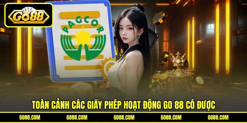 Toàn cảnh các giấy phép hoạt động GO 88 có được Toàn cảnh các giấy phép hoạt động GO 88 có được